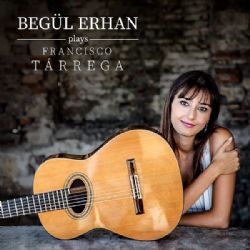 Begül Erhan&nbsp;Plays Francisco Tarrega