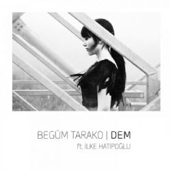 Begüm Tarako&nbsp;Dem