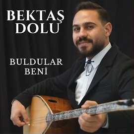 Bektaş Dolu&nbsp;Buldular Beni