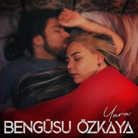 Bengüsu Özkaya&nbsp;Yara