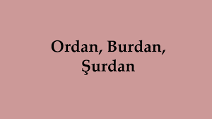 Berdan Mardini&nbsp;Ordan Burdan Şurdan