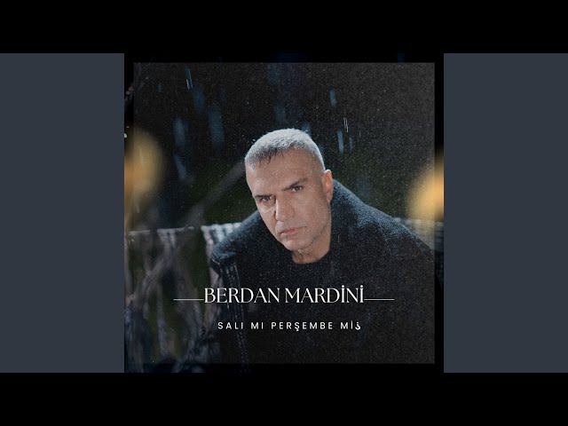 Berdan Mardini&nbsp;Salı mı Perşembe mi