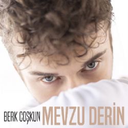 Berk Coşkun&nbsp;Mevzu Derin