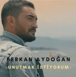 Berkan Aydoğan&nbsp;Unutmak İstiyorum