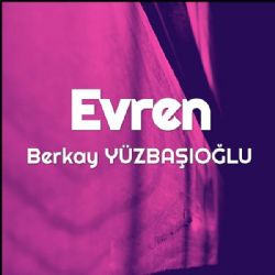 Berkay Yüzbaşıoğlu&nbsp;Evren