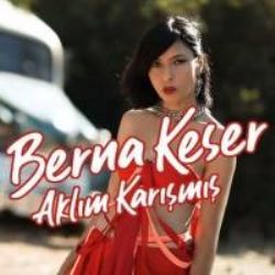 Berna Keser&nbsp;Aklım Karışmış