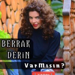 Berrak Derin&nbsp;Var Mısın