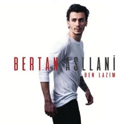 Bertan Aslani&nbsp;Ben Lazım