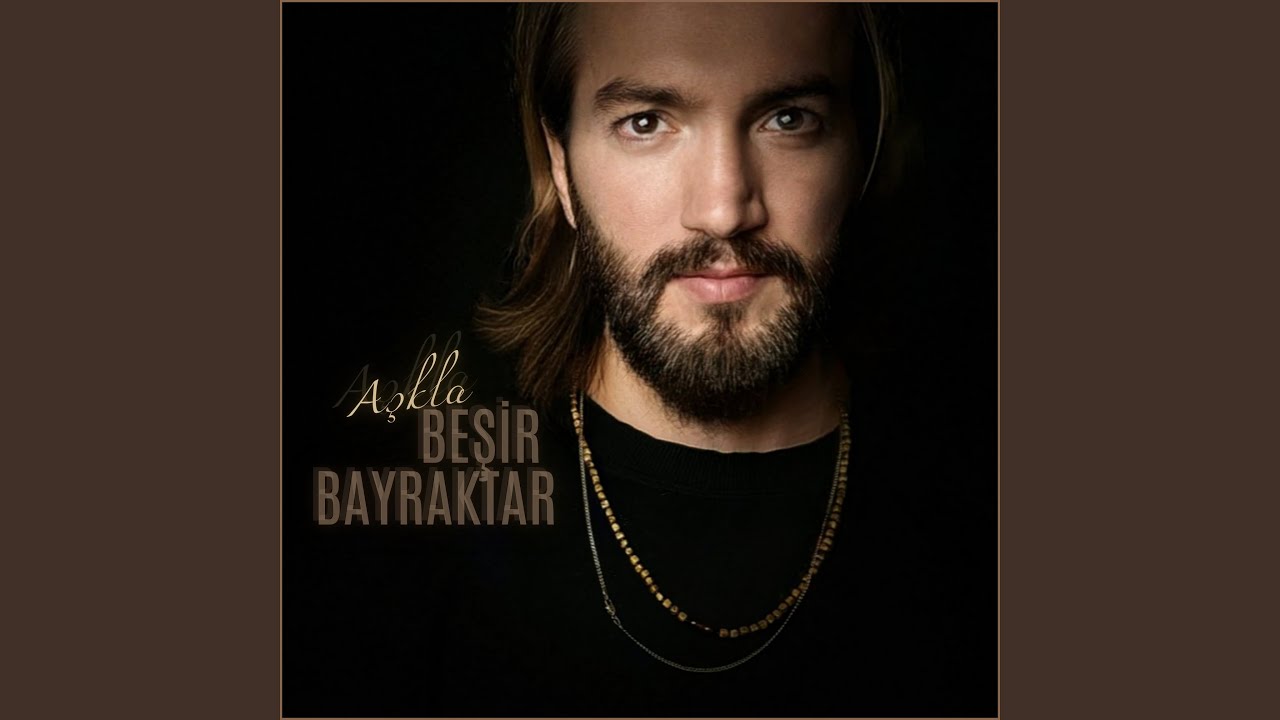 Beşir Bayraktar&nbsp;Aşkla