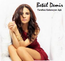 Betül Demir&nbsp;Tarafsız Kalamıyor Aşk