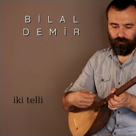 Bilal Demir&nbsp;İki Telli