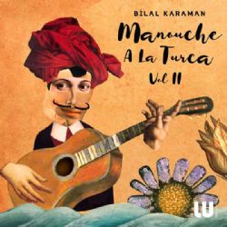 Bilal Karaman&nbsp;Manouche A La Turca Vol 2