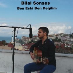 Bilal Sonses&nbsp;Ben Eski Ben Değilim
