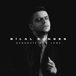 Bilal Sonses&nbsp;Sebepsiz Boş Yere