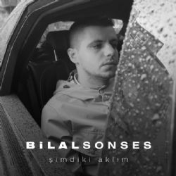 Bilal Sonses&nbsp;Şimdiki Aklım