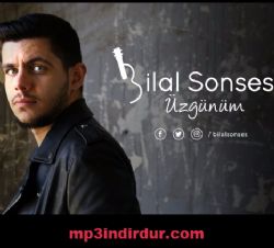 Bilal Sonses&nbsp;Üzgünüm