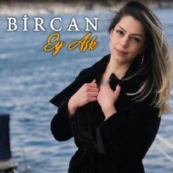Bircan&nbsp;Ey Aşk