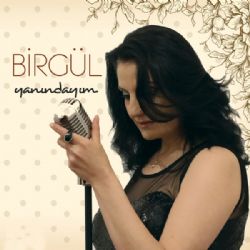 Birgül&nbsp;Yanındayım