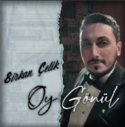 Birkan Çelik&nbsp;Oy Gönül