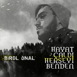 Birol Önal&nbsp;Hayat Çaldı Her Şeyi Benden