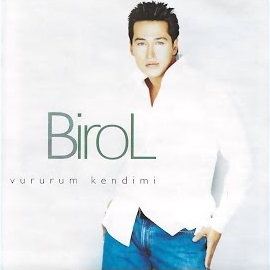 Birol&nbsp;Vururum Kendimi