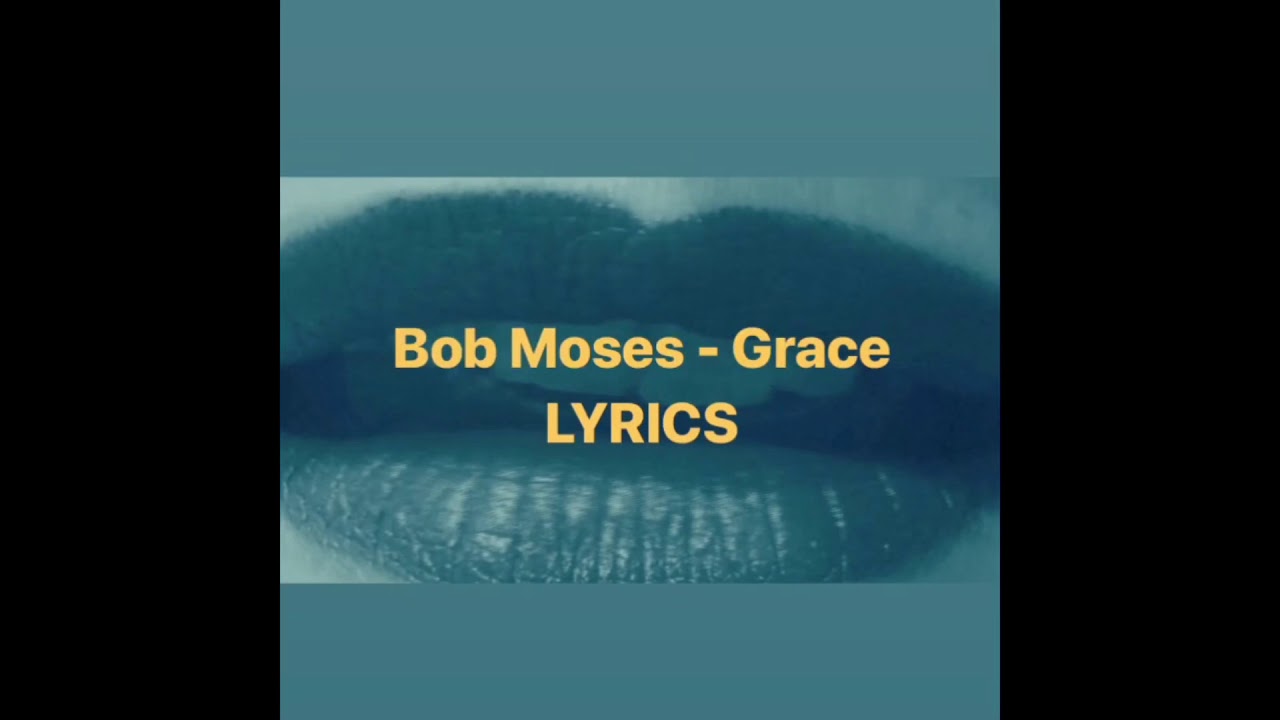 Bob Moses&nbsp;Grace