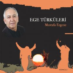 Bodrumlu Mustafa Ergene&nbsp;Ege Türküleri