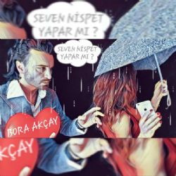 Bora Akçay&nbsp;Seven Nispet Yapar Mı