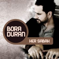 Bora Duran&nbsp;Her Sabah