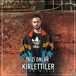 Bora Hışır&nbsp;Bizi Onlar Kirlettiler
