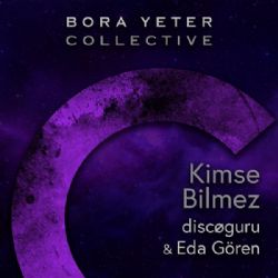 Bora Yeter&nbsp;Kimse Bilmez