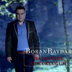 Boran Baydar&nbsp;Hayalimde Çocukluğum