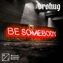 Brohug&nbsp;Be Somebody