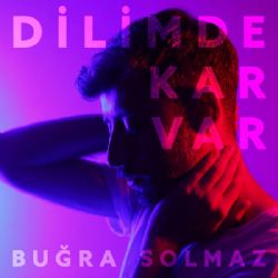 Buğra Solmaz&nbsp;Dilimde Kar Var