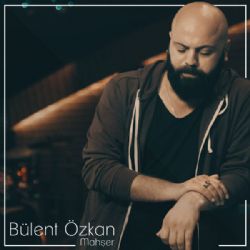 Bülent Özkan&nbsp;Mahşer