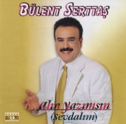 Bülent Serttaş&nbsp;Alın Yazımsın Sevdalım
