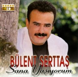 Bülent Serttaş&nbsp;Sana Yaşıyorum