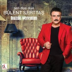 Bülent Serttaş&nbsp;Sen Diye Diye