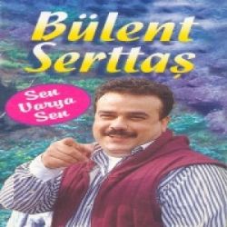 Bülent Serttaş&nbsp;Sen Varya Sen