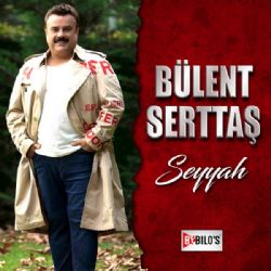 Bülent Serttaş&nbsp;Seyyah