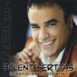Bülent Serttaş&nbsp;Tükendi Dost Sohbetleri