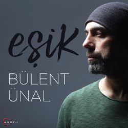 Bülent Ünal&nbsp;Eşik
