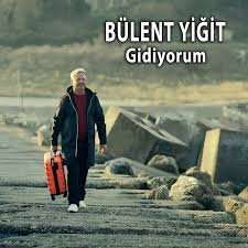 Bülent Yiğit&nbsp;Gidiyorum