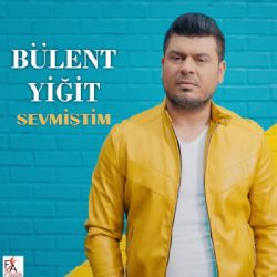Bülent Yiğit&nbsp;Sevmiştim