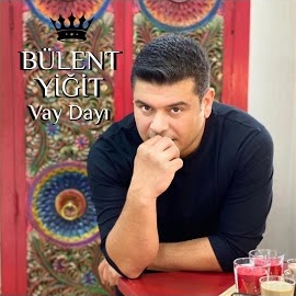 Bülent Yiğit&nbsp;Vay Dayı