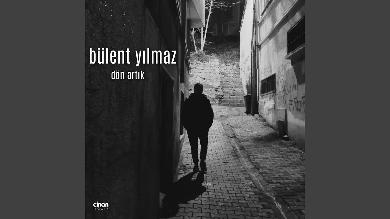 Bülent Yılmaz&nbsp;Dön Artık
