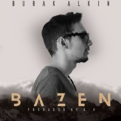Burak Alkın&nbsp;Bazen