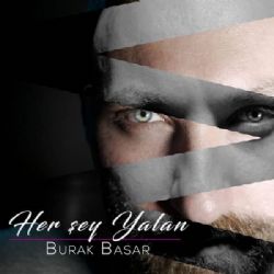 Burak Başar&nbsp;Her Şey Yalan