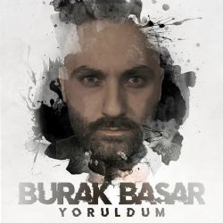 Burak Başar&nbsp;Yoruldum