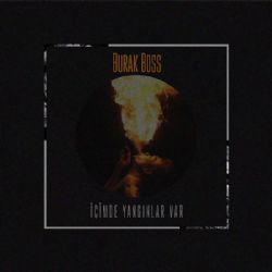 Burak Boss&nbsp;İçimde Yangınlar Var